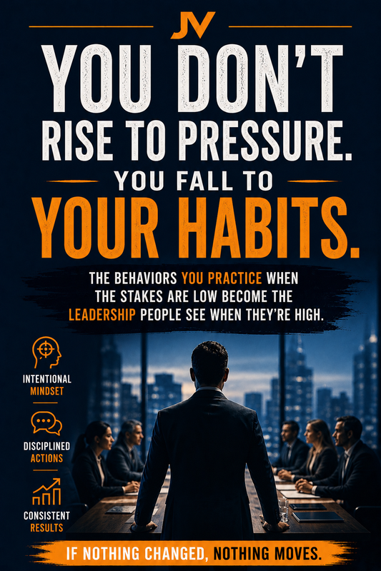 You Don't Rise to Pressure, You Fall to Your Habits